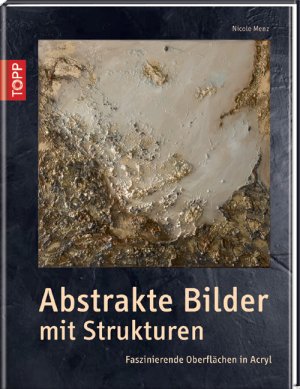 ISBN 9783772462825: Abstrakte Bilder mit Struktur - Faszinierende Oberflächen in Acryl