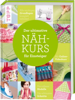 ISBN 9783772463891: Der ultimative Nähkurs für Einsteiger - mit Online-Videokurs