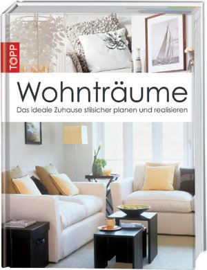 ISBN 9783772468162: Wohnträume - "Das ideale Zuhause stilsicher planen  "Das ideale Zuhause stilsicher planen  und realisieren" "Das ideale Zuhause stilsicher planen und realisieren"