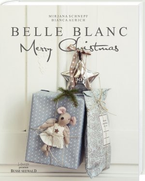 ISBN 9783772473265: Belle Blanc Merry Christmas - Weihnachten im Shabby Chic Stil