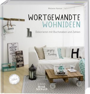 gebrauchtes Buch – Melanie Hamze – Wortgewandte Wohnideen - Dekorieren mit Buchstaben und Zahlen. Das erste Buch zum Blog 'Fräulein Lampe'