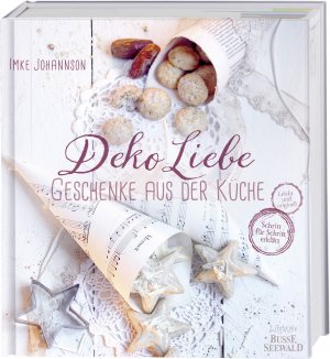 gebrauchtes Buch – Imke Johannson – DekoLiebe – Geschenke aus der Küche - Selbst gemacht – mit Liebe verschenkt