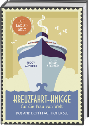 ISBN 9783772474736: Kreuzfahrt-Knigge für die Frau von Welt - Dos and Don'ts auf hoher See. For Ladies Only