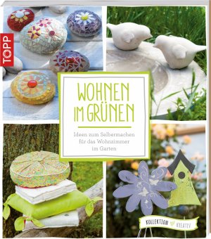 ISBN 9783772475108: Wohnen im Grünen - Ideen zum Selbermachen für das Wohnzimmer im Garten