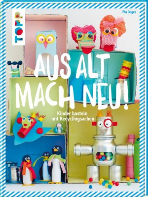 ISBN 9783772475887: Aus alt mach neu - Kinder basteln mit Recyclingsachen