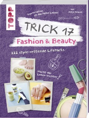 ISBN 9783772477164: Trick 17 - Fashion & Beauty: 222 style-rettende Lifehacks