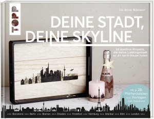 ISBN 9783772478949: Deine Stadt, deine Skyline - 20 kreative Projekte, die deine Lieblingsstadt zu dir nach Hause holen. Mit 26 Plotterdateien und Vorlagen zum Download.