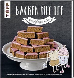 ISBN 9783772480355: Backen mit Tee - Eine Liebesgeschichte – Aromatische Kuchen aus Früchtetee, Schwarztee, Matcha und vielem mehr