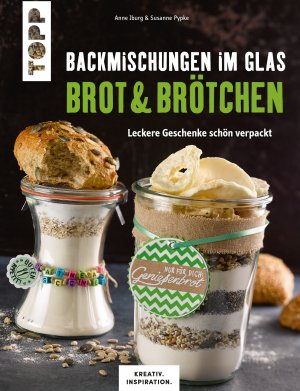 Isbn Backmischungen Im Glas Brot Und Brotchen Kreativ Inspiration Leckere Geschenke Schon Verpackt Neu Gebraucht Kaufen