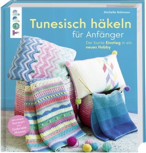 ISBN 9783772481208: Tunesisch häkeln für Anfänger - Der bunte Einstieg in ein neues Hobby