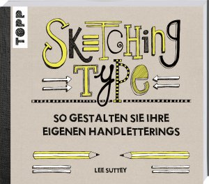 ISBN 9783772483059: Sketching Type - So gestalten Sie Ihre eigenen Handletterings