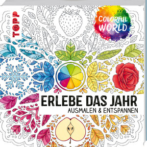 ISBN 9783772483660: Colorful World - Erlebe das Jahr - Ausmalen und entspannen