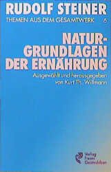 ISBN 9783772500763: Naturgrundlagen der Ernährung - Ernährung des Menschen I (Themen aus dem Gesamtwerk, 6) Kurt Th. Willmann and Rudolf Steiner