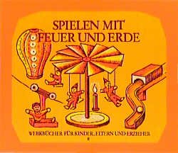 ISBN 9783772504488: Spielen mit Feuer und Erde- Werkbücher für Kinder, Eltern und Erzieher 8