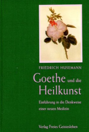 ISBN 9783772505287: Goethe und die Heilkunst