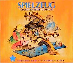 ISBN 9783772506277: Spielzeug – Von Eltern selbst gemacht