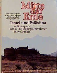 ISBN 9783772509162: Mitte der Erde - Israel und Palästina im Brennpunkt natur- und kulturgeschichtlicher Entwicklungen