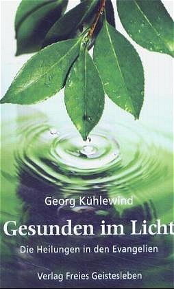 ISBN 9783772511196: Gesunden im Licht - Die Heiligen in den Evangelien