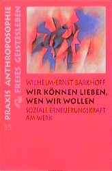 ISBN 9783772512353: Wir können lieben, wen wir wollen – Soziale Erneuerungskraft am Werk. Aufsätze und Vorträge