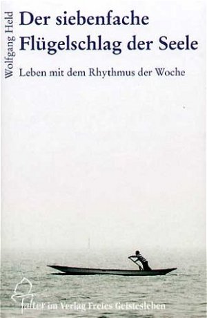 ISBN 9783772514302: Der siebenfache Flügelschlag der Seele – Leben mit dem Rhythmus der Woche