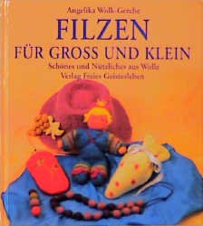 ISBN 9783772514937: Filzen für gross und klein- Schönes und Nützliches aus Wolle