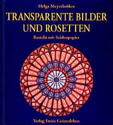 ISBN 9783772514999: Transparente Bilder und Rosetten - Basteln mit Seidenpapier