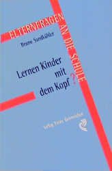 gebrauchtes Buch – Bruno Sandkühler – Lernen Kinder mit dem Kopf? Elternfragen an die Schule