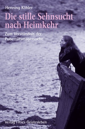 ISBN 9783772515606: Die stille Sehnsucht nach Heimkehr - Zum Verständnis der Pubertätsmagersucht