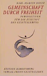 ISBN 9783772515965: Gemeinschaft durch Freiheit - Perspektiven für die Zukunft des Geisteslebens