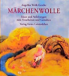 gebrauchtes Buch – Märchenwolle: Ideen und Anleitungen zum Verarbeiten und Gestalten Wolk-Gerche, Angelika – Märchenwolle: Ideen und Anleitungen zum Verarbeiten und Gestalten Wolk-Gerche, Angelika