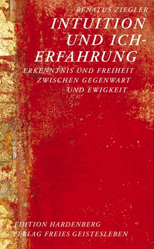 ISBN 9783772517853: Intuition und Ich-Erfahrung Erkenntnis und Freiheit zwischen Gegenwart und Ewigkeit