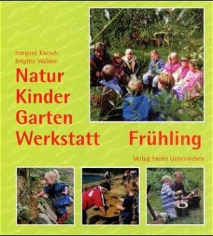 ISBN 9783772522017: Natur-Kinder-Garten-Werkstatt: Band 1., Frühling