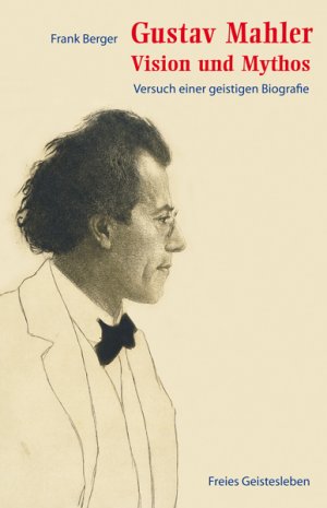 ISBN 9783772523786: Gustav Mahler - Vision und Mythos - Versuch einer geistigen Biographie