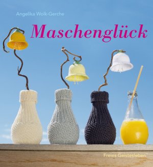 gebrauchtes Buch – Maschenglück Angelika Wolk-Gerche und Jürgen Pfeiffer – Maschenglück Angelika Wolk-Gerche und Jürgen Pfeiffer