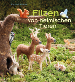ISBN 9783772527487: Filzen von heimischen Tieren