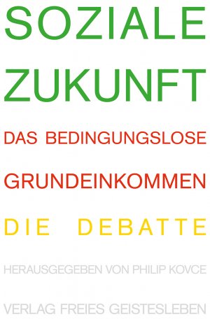 ISBN 9783772528781: Soziale Zukunft – Das bedingungslose Grundeinkommen.Die Debatte.