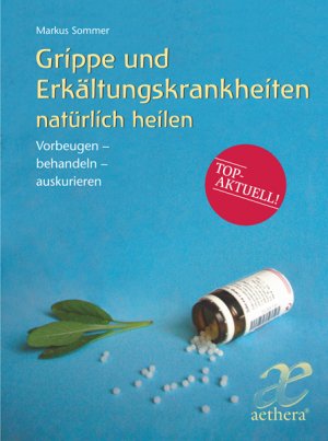 ISBN 9783772550461: Grippe und Erkältungskrankheiten natürlich heilen - vorbeugen, behandeln, auskurieren