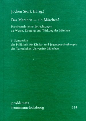 ISBN 9783772809439: Das Märchen - ein Märchen? - Psychoanalytische Betrachtung zu Wesen, Deutung und Wirkung der Märchen. 5. Symposion der Poliklinik für Kinder- und Jugendpsychotherapie der Technischen Universität München