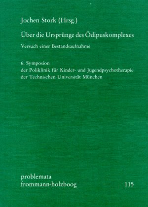 ISBN 9783772809453: Über die Ursprünge des Ödipuskomplexes - Versuch einer Bestandsaufahme. 6. Symposion der Poliklinik für Kinder- und Jugendpsychotherapie der Technischen Universität München