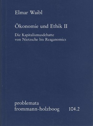 ISBN 9783772809972: Ökonomie und Ethik II: Die Kapitalismusdebatte von Nietzsche bis Reaganomics