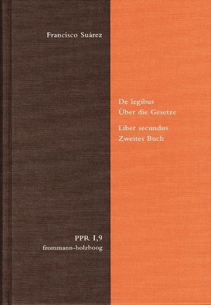 ISBN 9783772827884: De legibus ac Deo legislatore. Über die Gesetze und Gott den Gesetzgeber - Liber secundus: De lege aeterna et naturali, ac iure gentium. Zweites Buch: Das ewige Gesetz, das natürliche Gesetz und das Völkerrecht