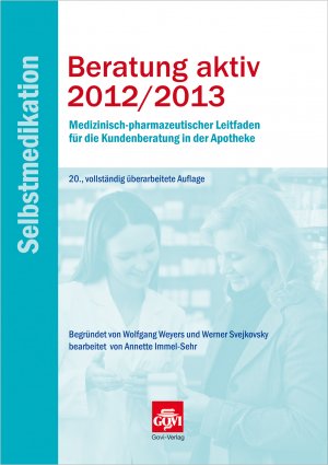 ISBN 9783774112070: Beratung aktiv 2012/2013 - Selbstmedikation – Medizinisch-pharmazeutischer Leitfaden für die Kundenberatung in der Apotheke