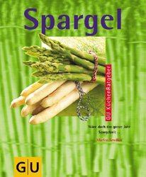 ISBN 9783774217522: Spargel : wäre doch das ganze Jahr Spargelzeit ... GU-KüchenRatgeber