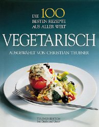 ISBN 9783774228313: Die 100 besten Rezepte aus aller Welt, Vegetarisch