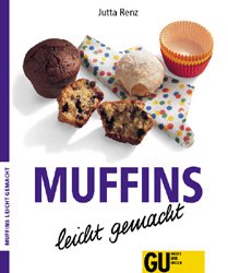 ISBN 9783774231924: Muffins - leicht gemacht – Diese kleinen saftigen Kuchen aus England sind heute der Hit in den USA, Kanada und... bald schon bei Ihnen zu Hause