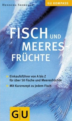 gebrauchtes Buch – Henning Seehusen – Fisch und Meeresfrüchte: Einkaufsführer von A bis Z und Kurzrezept zu jedem Fisch