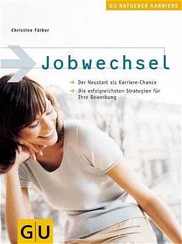 ISBN 9783774234055: Jobwechsel – Der Neustart als Karriere-Chance. Die erfolgreichsten Strategien für Ihre Bewerbung