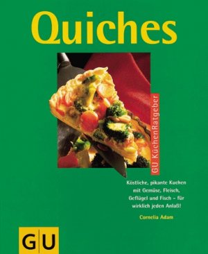 ISBN 9783774235830: Quiche – Köstliche, pikante Kuchen mit Gemüse, Fleisch, Geflügel und Fisch - für wirklich jeden Anlass!