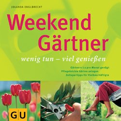 ISBN 9783774237650: Weekend-Gärtner : wenig tun, viel genießen - NEU!