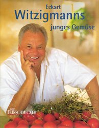 ISBN 9783774240926: Eckart Witzigmanns junges Gemüse.